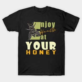 Enjoy health eat your honey T-Shirt